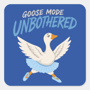 Unbothered Goose Mode Funny Ballet Goose Square Sticker