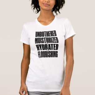 Unbothered Moisturised Hydrated Flourishing Mantra T-Shirt
