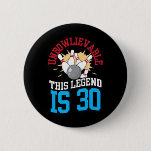 Unbowlievable This Legend Is 30 Bowling 30th Birth 6 Cm Round Badge