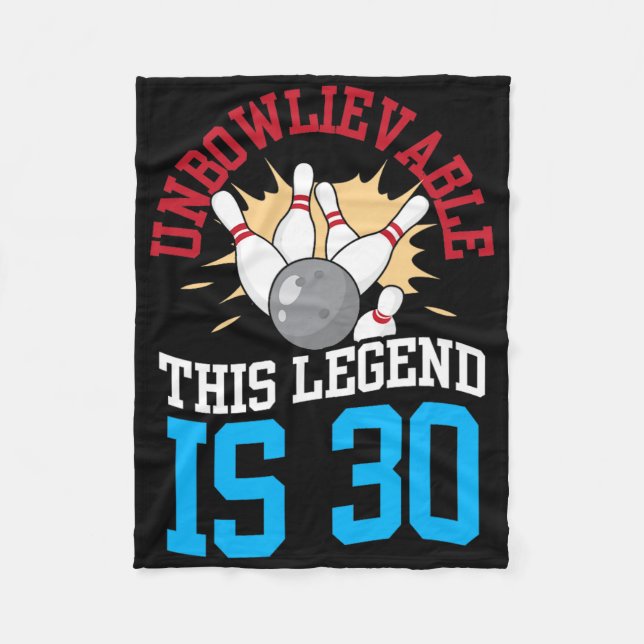 Unbowlievable This Legend Is 30 Bowling 30th Birth Fleece Blanket (Front)