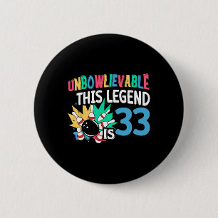 Unbowlievable This Legend Is 33 Bowling 33th Birth 6 Cm Round Badge