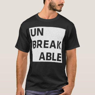 Unbreakable Positive Motivational Inspirational Wo T-Shirt