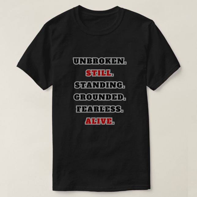 Unbroken Still Standing Strong Statement T-Shirt (Design Front)