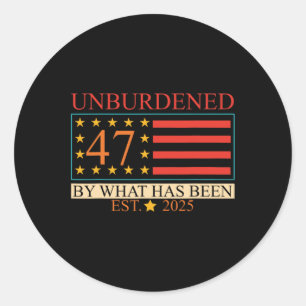 Unburdened 47 By What Has Been Est. 2025 Trump Usa Classic Round Sticker