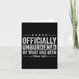 Unburdened By What Has Been 2024 Funny America U.s Card