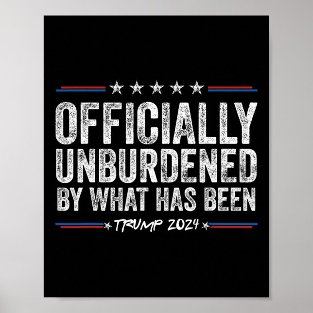Unburdened By What Has Been 2024 Funny America U.s Poster (Front)