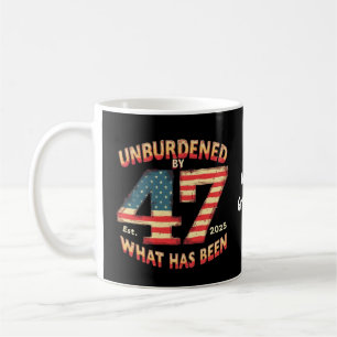 Unburdened by What Has Been Est 2025 Funny Trump  Coffee Mug