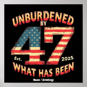 Unburdened by What Has Been Est 2025 Funny Trump Poster