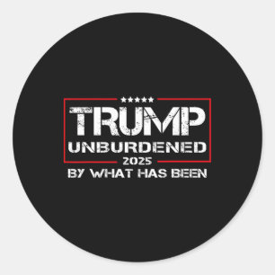 Unburdened By What Has Been Tee, Trump 2025 Classic Round Sticker