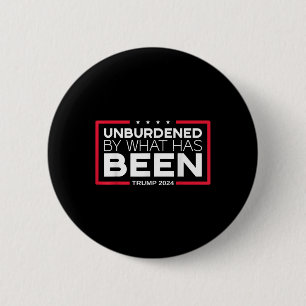 Unburdened By What Has Been - Trump 2024  6 Cm Round Badge