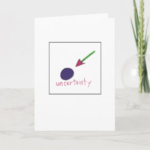 Uncertainty Greeting Card