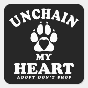 Unchain My Heart Dog Adoption Quote Square Sticker