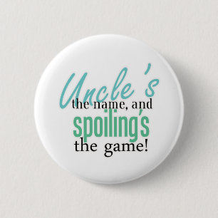 Uncle's the Name, and Spoiling's the Gam 6 Cm Round Badge