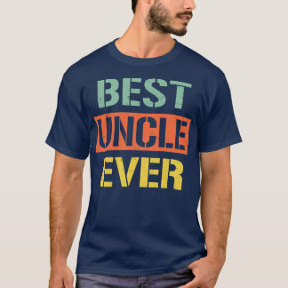 uncle best uncle ever T-Shirt