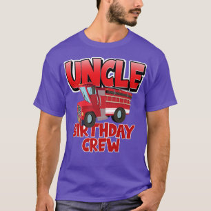Uncle Birthday Crew Fire Truck Firefighter Birthda T-Shirt