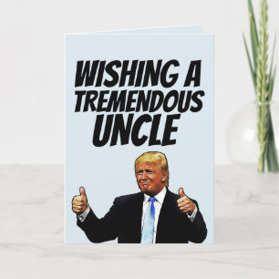 UNCLE BIRTHDAY, DONALD TRUMP TREMENDOUS UNCLE CARD