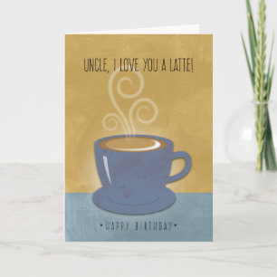 Uncle Birthday I Love You a Latte, Coffee Card