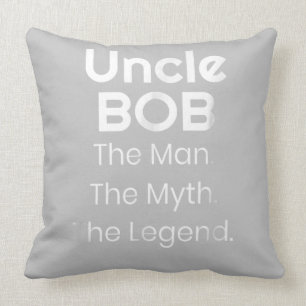 Uncle Bob The Man The Myth The Legend Cushion