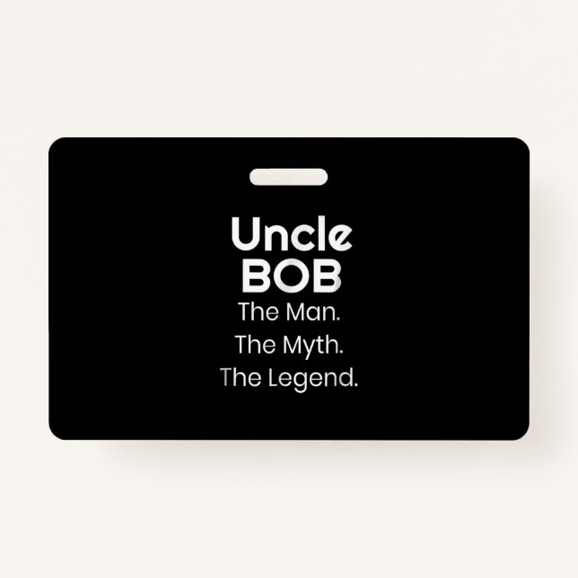 Uncle Bob The Man The Myth The Legend ID Badge (Front)
