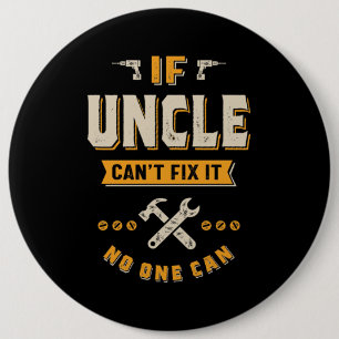 Uncle Can't Fix It 6 Cm Round Badge
