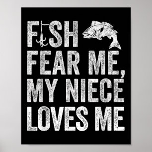 Uncle Fishing, Fish Fear Me My Niece Loves Me Poster