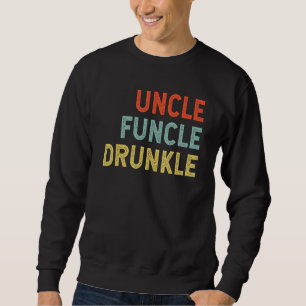 Uncle Funcle Drunkle Best Drunk Uncle Sweatshirt
