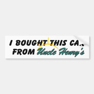 Uncle Henry's Bumper Sticker