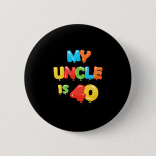Uncle is 40 years old 40th uncle's birthday idea 6 cm round badge
