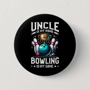 Uncle Is My Name Bowling Is My Game Bowler 6 Cm Round Badge