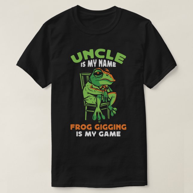 Uncle Is My Name Frog Gigging Is My Game T-Shirt (Design Front)