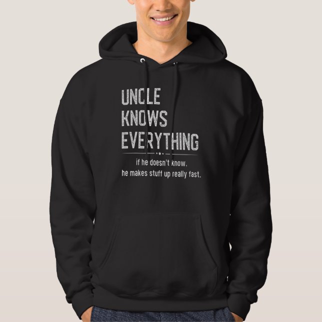 Uncle Knows Everything Humour  Sarcastic Meme Hoodie (Front)