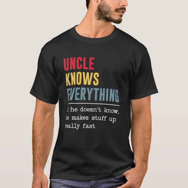 Uncle Knows Everything Shirt Funny Father s Day T  (Front)