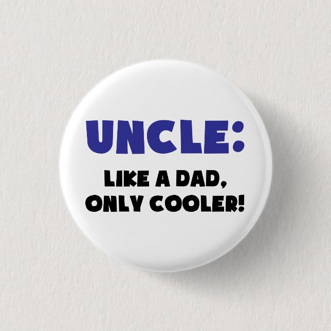 Uncle: Like a Dad, Only Cooler 3 Cm Round Badge (Front)
