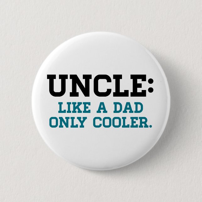 Uncle, Like a Dad, Only Cooler 6 Cm Round Badge (Front)