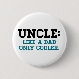 Uncle, Like a Dad, Only Cooler 6 Cm Round Badge