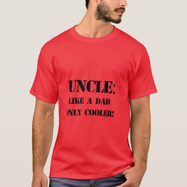 Uncle. Like a dad only cooler! Father's day tshirt (Front)
