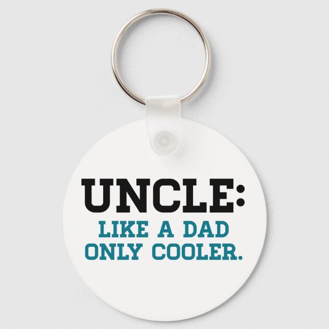 Uncle, Like a Dad, Only Cooler Key Ring (Front)