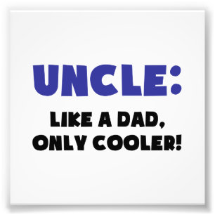 Uncle: Like a Dad, Only Cooler Photo Print