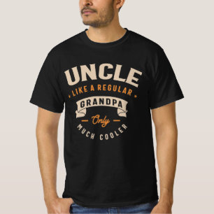 Uncle Like a Regular Grandpa Only Much Cooler T-Shirt