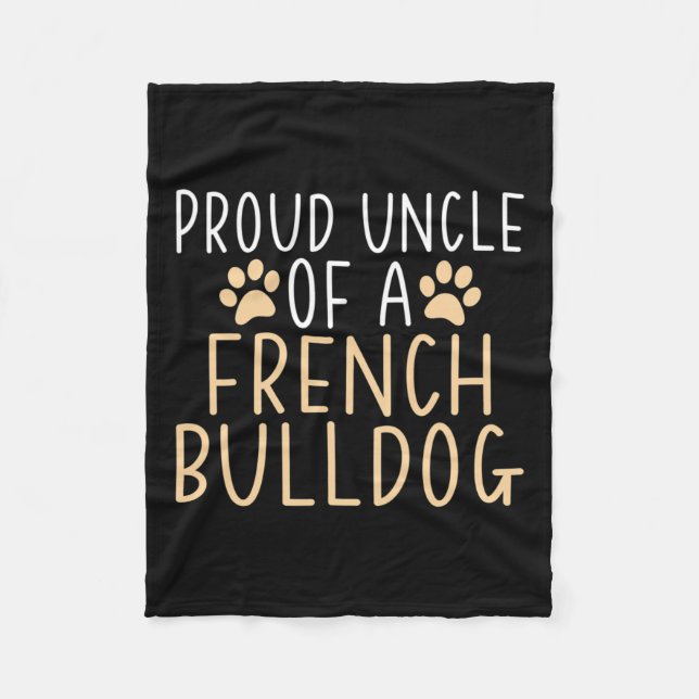 Uncle Of A French Bulldog Frenchie Uncle  Fleece Blanket (Front)