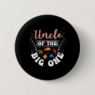 Uncle Of The Big One Fishing Birthday Party Bday C 6 Cm Round Badge