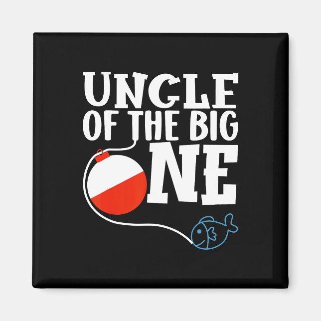 Uncle Of The Big One Fishing Boy First Birthday Of Magnet (Front)