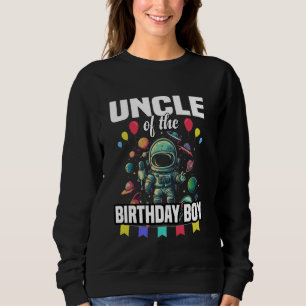 Uncle of The Birthday Boy Astronaut Space Sweatshirt
