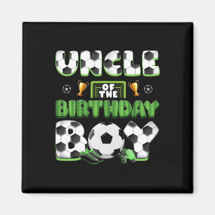 Uncle Of The Birthday Boy Soccer Group Family Matc Magnet