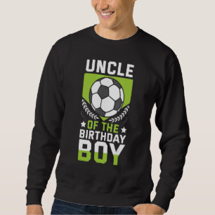 Uncle Of The Birthday Boy Soccer Player Bday Team Sweatshirt