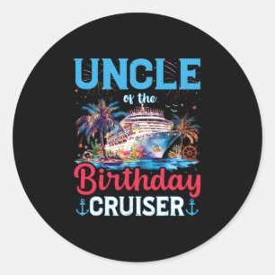 Uncle Of The Birthday Cruiser Funny Cruise Birthda Classic Round Sticker