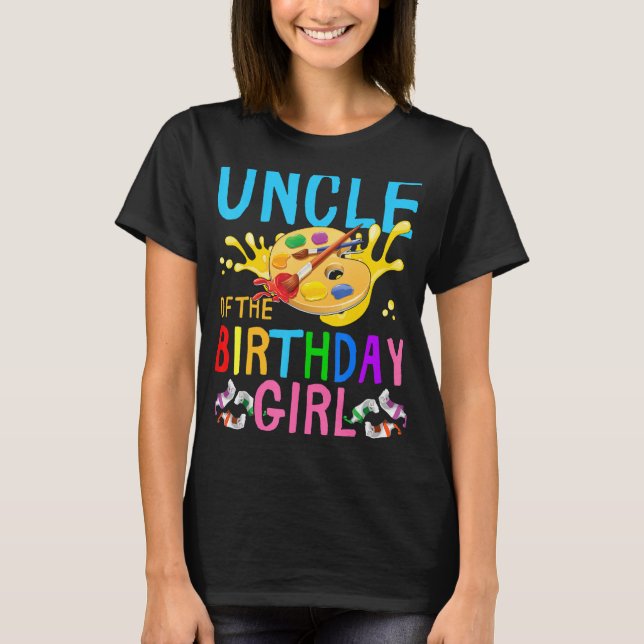 Uncle Of The Birthday Girl Painting Party Matching T-Shirt (Front)