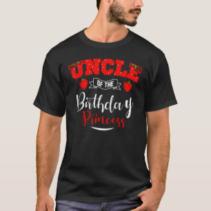 Uncle Of The Birthday Princess Strawberry Theme Bd T-Shirt