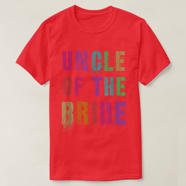 UNCLE OF THE BRIDE Bridal Party Family Relatives A T-Shirt (Design Front)