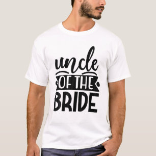 Uncle Of The Bride Matching Wedding And Bachelor P T-Shirt